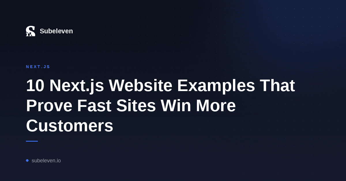 10 Next.js Website Examples That Prove Fast Sites Win More Customers