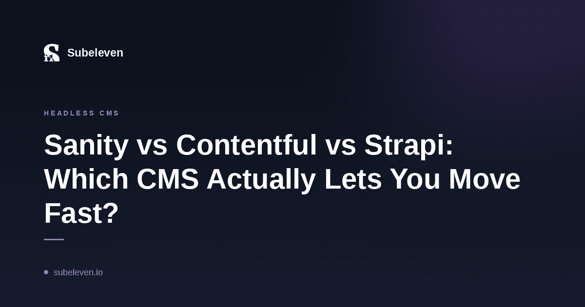 Sanity vs Contentful vs Strapi: Which CMS Actually Lets You Move Fast?