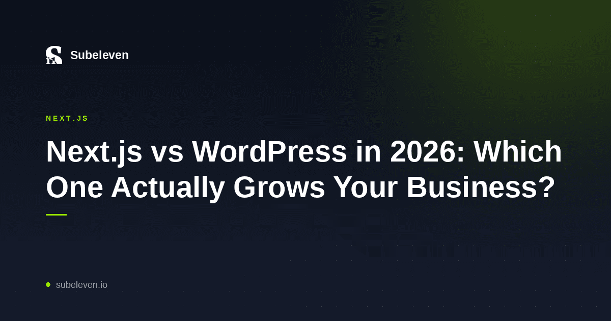 Next.js vs WordPress in 2026: Which One Actually Grows Your Business?