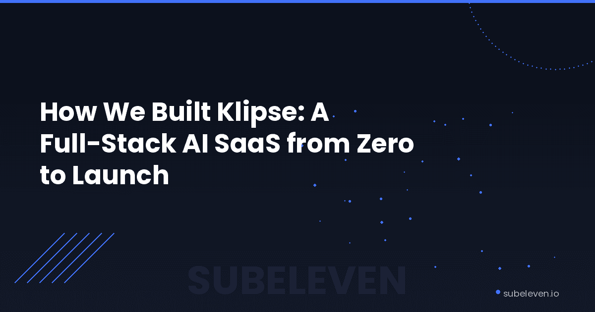 How We Built Klipse — A Full-Stack AI SaaS from Zero to Launch
