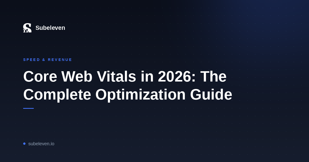 Core Web Vitals in 2026: The Complete Optimization Guide