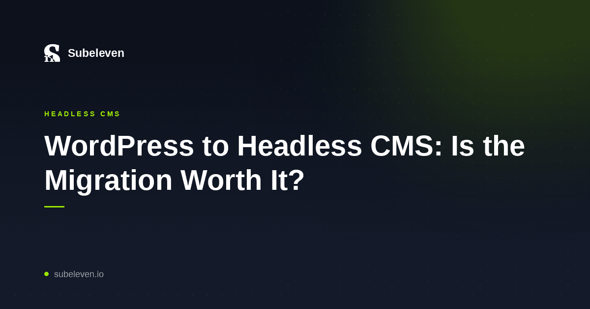 WordPress to Headless CMS: Is the Migration Worth It?