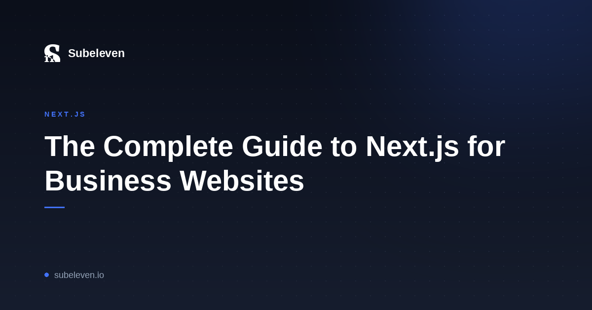 The Complete Guide to Next.js for Business Websites