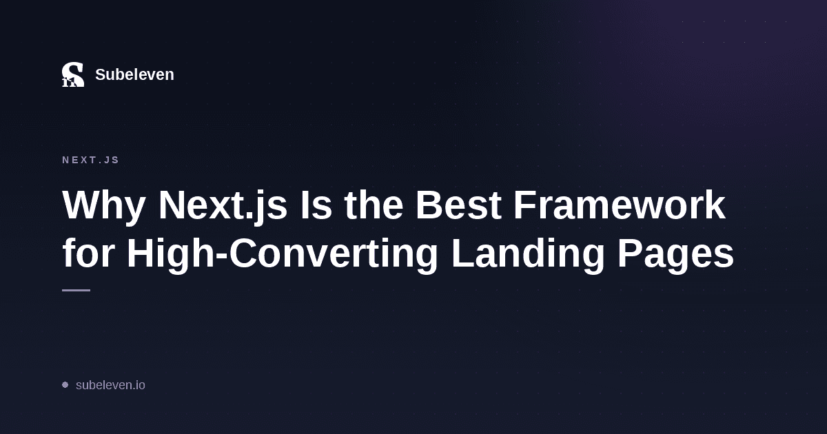 Why Next.js Is the Best Framework for High-Converting Landing Pages