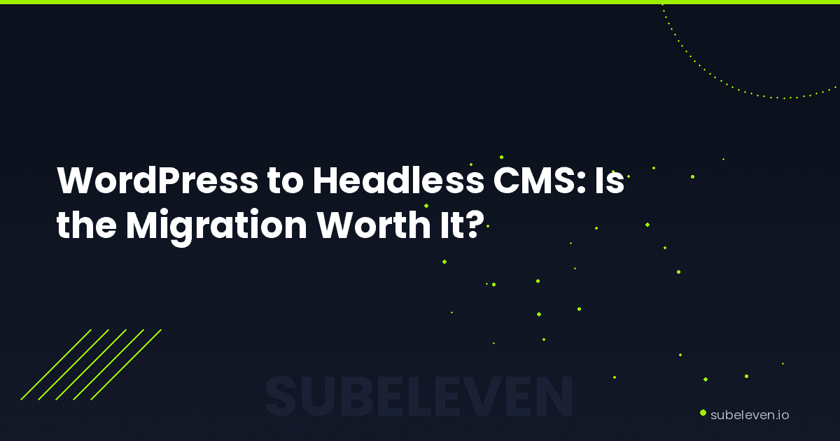WordPress to headless CMS migration — cost, benefit, and timeline guide